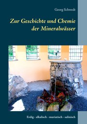 Zur Geschichte und Chemie der Mineralwässer - Erdig - alkalisch - muriatisch - salinisch