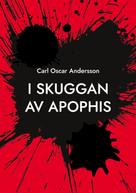 Carl Oscar Andersson: I skuggan av Apophis 