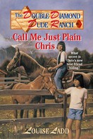 Louise Ladd: Double Diamond Dude Ranch #1 - Call Me Just Plain Chris 