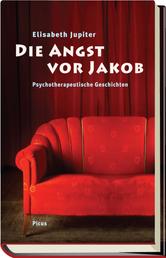Die Angst vor Jakob - Psychotherapeutische Geschichten