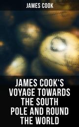 James Cook's Voyage Towards the South Pole and Round the World - The Second Voyage of James Cook (1772-1775)