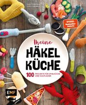 Meine Häkelküche - 100 Projekte für Spielküche und Kaufladen