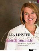 Lea Linster: Einfach fantastisch! ★★★★