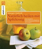 Margot Hellmiß: Natürlich heilen mit Apfelessig ★★★★