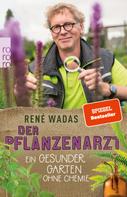 René Wadas: Der Pflanzenarzt: Ein gesunder Garten ohne Chemie ★★★★