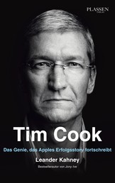 Tim Cook - Das Genie, das Apples Erfolgsstory fortschreibt
