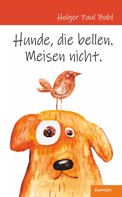 Holger Paul Buhl: Hunde, die bellen. Meisen nicht. ★★★★