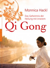Das Geheimnis der Heilung mit innerem Qi Gong