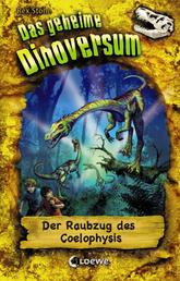 Das geheime Dinoversum (Band 16) - Der Raubzug des Coelophysis