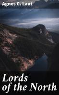 Agnes C. Laut: Lords of the North 