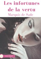 Marquis de Sade: Les infortunes de la vertu 