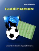 Marco Zwyssig: Fussball ist Kopfsache ★★★★