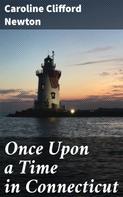 Caroline Clifford Newton: Once Upon a Time in Connecticut 