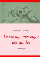 Christophe F Desbonnet: Le voyage messager des guides 