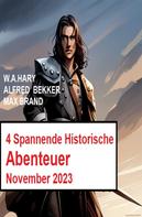 Alfred Bekker: 4 Spannende Historische Abenteuer November 2023 