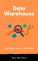 Alex Nordeen: Learn Data Warehousing in 24 Hours 