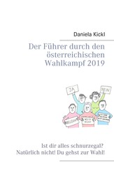 Der Führer durch den österreichischen Wahlkampf 2019 - Ist dir alles schnurzegal? Natürlich nicht! Du gehst zur Wahl!
