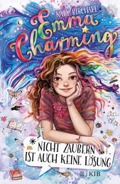 Emma Charming – Nicht zaubern ist auch keine Lösung - Band 1 | Magische Abenteuergeschichte für Mädchen ab 10 Jahren