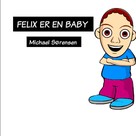 Michael Sørensen: Felix Er En Baby 