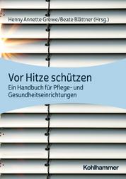 Vor Hitze schützen - Ein Handbuch für Pflege- und Gesundheitseinrichtungen