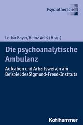 Die psychoanalytische Ambulanz - Aufgaben und Arbeitsweisen am Beispiel des Sigmund-Freud-Instituts