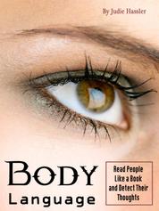Body Language - Read People Like a Book and Detect Their Thoughts (volume 1)