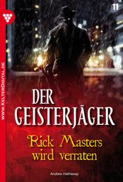 Der Geisterjäger 11 – Gruselroman - Rick Masters wird verraten
