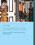Hartmut Lange: Schulfrei bedeutet nicht lernfrei! Universalband 5. Klasse Deutsch 