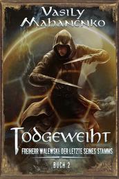 Todgeweiht Buch 2: Eine LitRPG-Serie (Freiherr Walewski: Der Letzte seines Stamms)