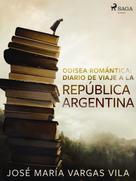 José María Vargas Vilas: Odisea romántica: diario de viaje a la República Argentina 