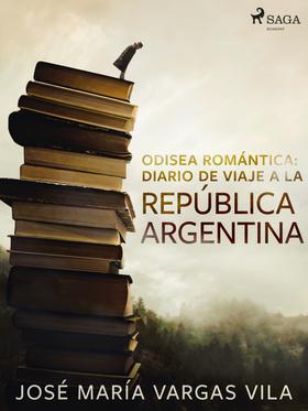 Odisea romántica: diario de viaje a la República Argentina