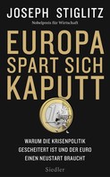 Joseph Stiglitz: Europa spart sich kaputt ★★★