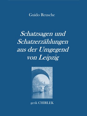 Schatzsagen und Schatzerzählungen - aus der Umgegend von Leipzig.