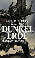 Alfred Bekker: Dunkelerde: Fantasy Roman 