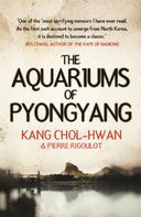 Kang Chol-Hwan: The Aquariums of Pyongyang 