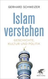 Islam verstehen - Geschichte, Kultur und Politik
