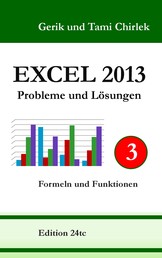 Excel 2013. Probleme und Lösungen. Band 3 - Formeln und Funktionen