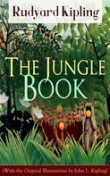 Rudyard Kipling: The Jungle Book (With the Original Illustrations by John L. Kipling) 