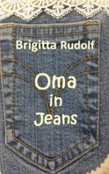 Brigitta Rudolf: Oma in Jeans 