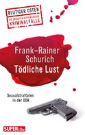 Frank-Rainer Schurich: Tödliche Lust ★★★★