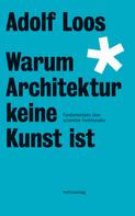 Adolf Loos: Warum Architektur keine Kunst ist 