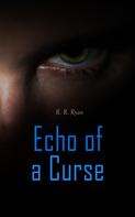 R. R. Ryan: Echo of a Curse 