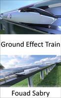 Fouad Sabry: Ground Effect Train 