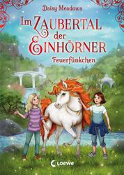 Im Zaubertal der Einhörner (Band 1) - Feuerfünkchen - Kinderbuch zum ersten Selberlesen für Mädchen und Jungen ab 7 Jahre