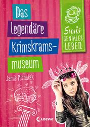 Susis geniales Leben (Band 2) - Das legendäre Krimskrams-Museum - Humorvolle Kinderbuchreihe ab 11 Jahre