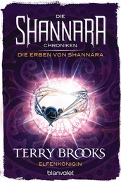 Die Shannara-Chroniken: Die Erben von Shannara 3 - Elfenkönigin - Roman