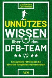 Unnützes Wissen über das DFB-Team - Erstaunliche Fakten über die deutsche Fußballnationalmannschaft