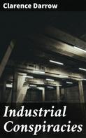 Clarence Darrow: Industrial Conspiracies 