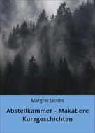 Margret Jacobs: Abstellkammer - Makabere Kurzgeschichten 