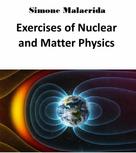 Simone Malacrida: Exercises of Nuclear and Matter Physics 